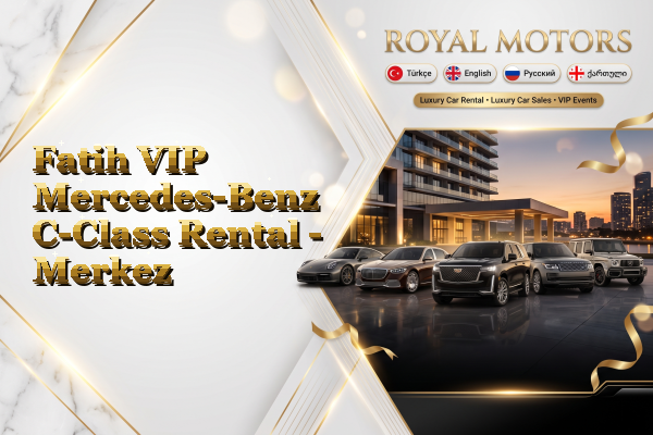Fatih VIP Mercedes-Benz C-Class Rental - Merkez