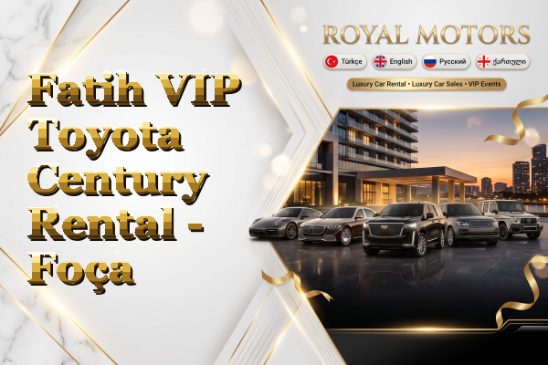 Fatih VIP Toyota Century Rental - Foça
