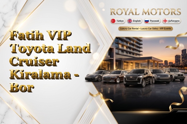 Fatih VIP Toyota Land Cruiser Kiralama - Bor