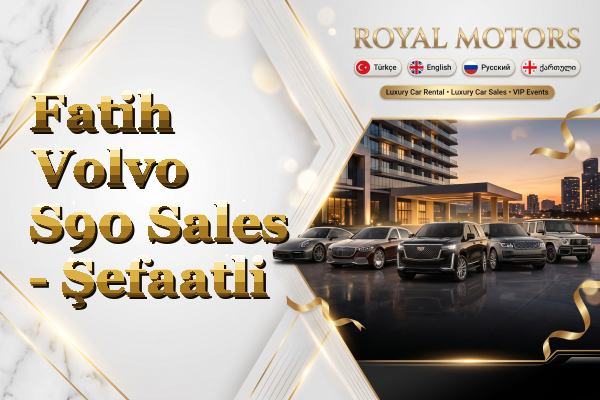 Fatih Volvo S90 Sales - Şefaatli