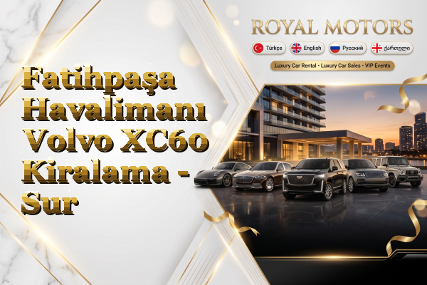Fatihpaşa Havalimanı Volvo XC60 Kiralama - Sur