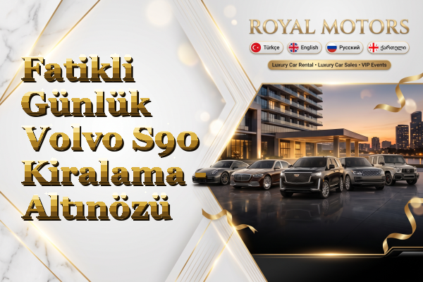 Fatikli Günlük Volvo S90 Kiralama - Altınözü