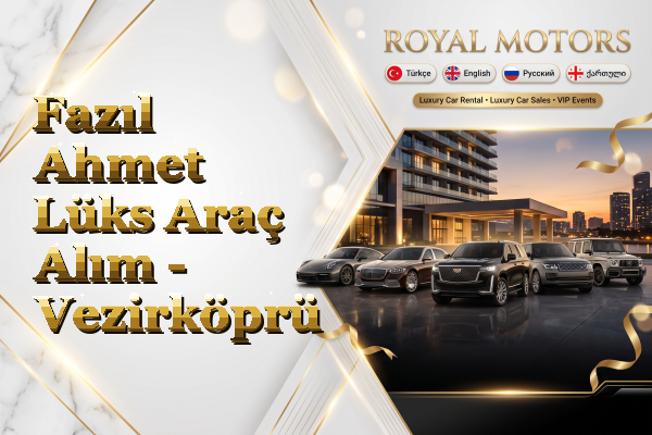 Fazıl Ahmet Lüks Araç Alım - Vezirköprü