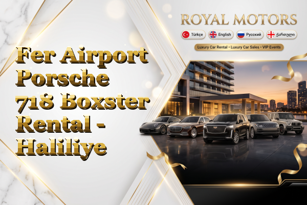 Fer Airport Porsche 718 Boxster Rental - Haliliye