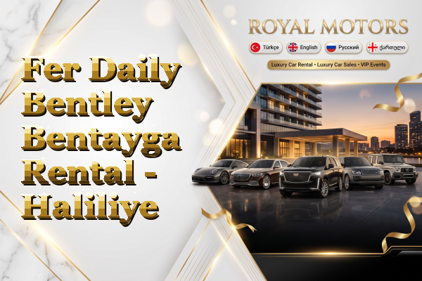 Fer Daily Bentley Bentayga Rental - Haliliye