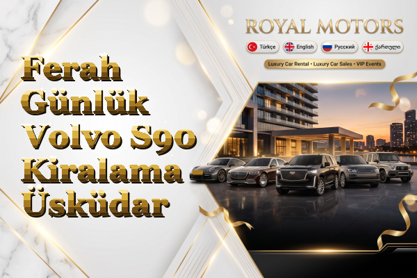 Ferah Günlük Volvo S90 Kiralama - Üsküdar