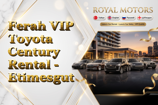 Ferah VIP Toyota Century Rental - Etimesgut