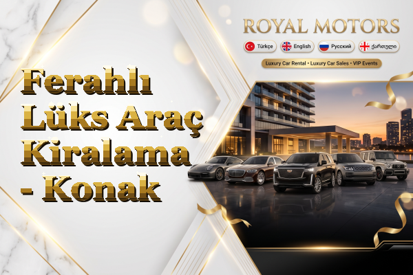Ferahlı Lüks Araç Kiralama - Konak