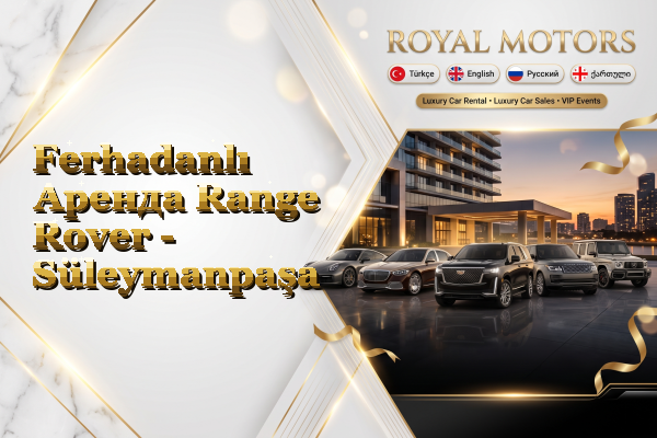 Ferhadanlı Аренда Range Rover - Süleymanpaşa