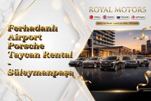 Ferhadanlı Airport Porsche Taycan Rental - Süleymanpaşa