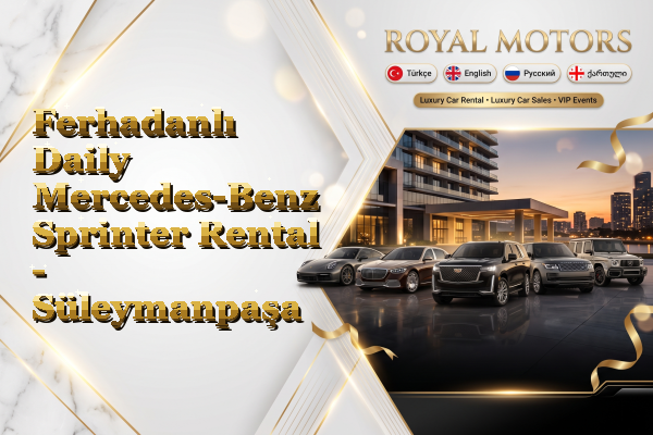 Ferhadanlı Daily Mercedes-Benz Sprinter Rental - Süleymanpaşa