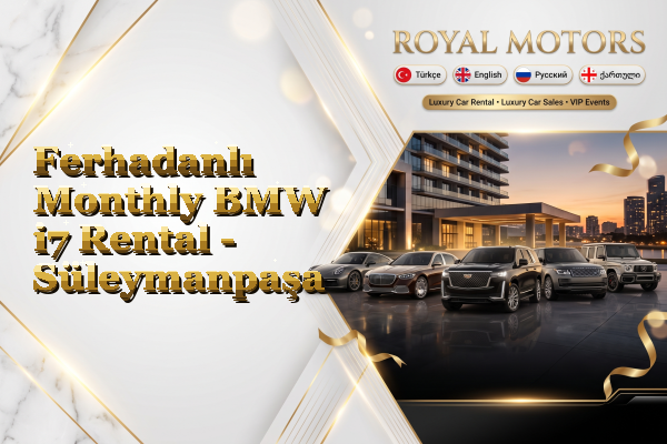 Ferhadanlı Monthly BMW i7 Rental - Süleymanpaşa