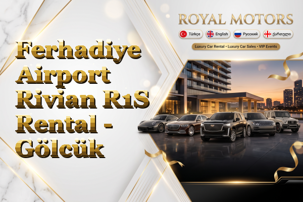 Ferhadiye Airport Rivian R1S Rental - Gölcük