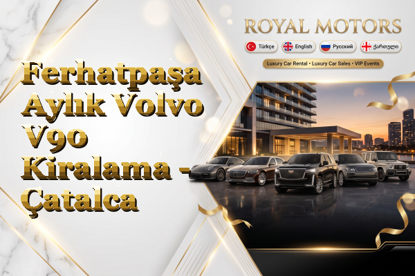 Ferhatpaşa Aylık Volvo V90 Kiralama - Çatalca