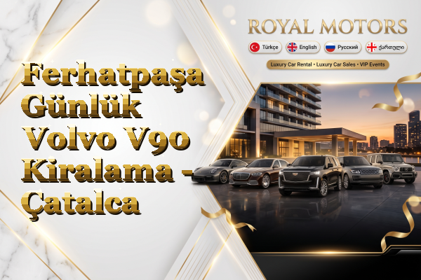 Ferhatpaşa Günlük Volvo V90 Kiralama - Çatalca