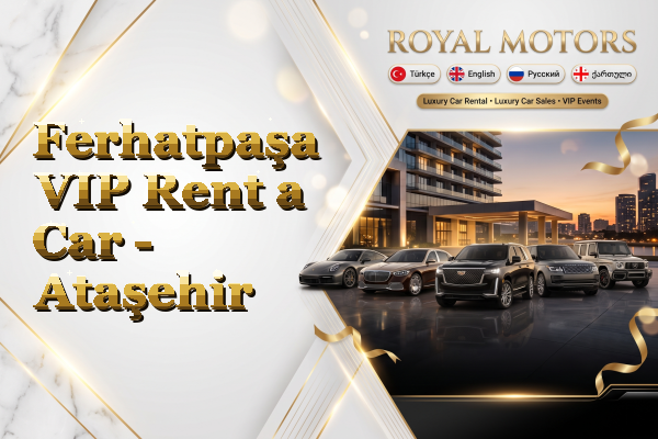 Ferhatpaşa VIP Rent a Car - Ataşehir