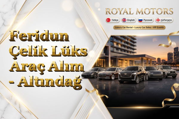 Feridun Çelik Lüks Araç Alım - Altındağ