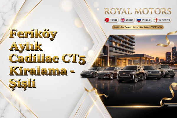 Feriköy Aylık Cadillac CT5 Kiralama - Şişli