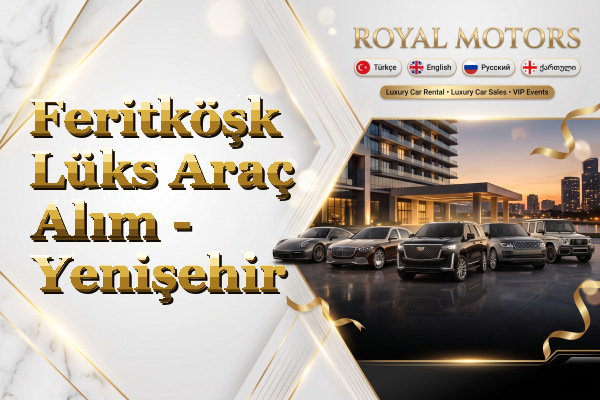 Feritköşk Lüks Araç Alım - Yenişehir