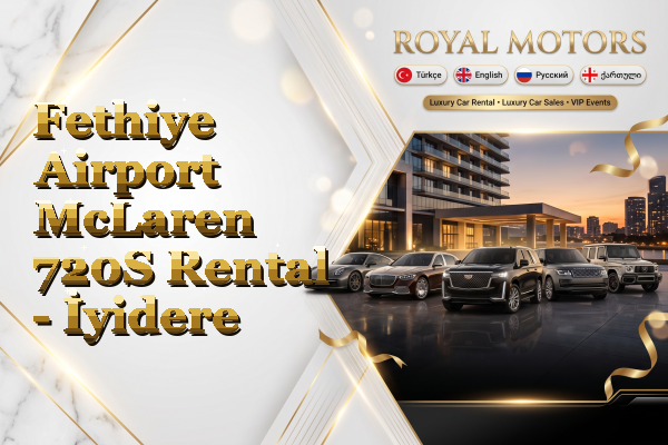 Fethiye Airport McLaren 720S Rental - İyidere