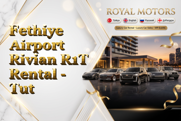 Fethiye Airport Rivian R1T Rental - Tut