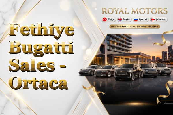 Fethiye Bugatti Sales - Ortaca