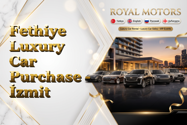 Fethiye Luxury Car Purchase - İzmit