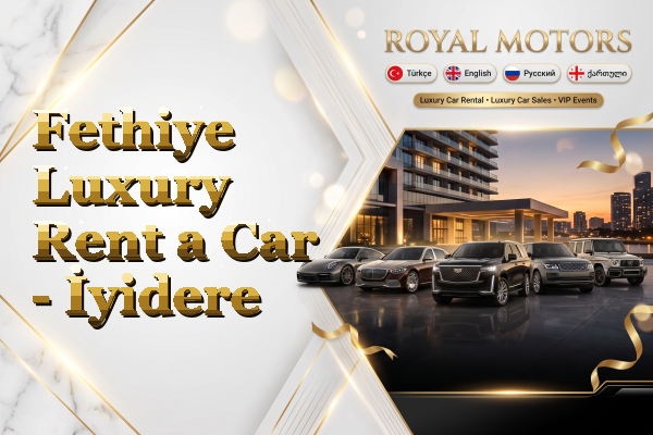 Fethiye Luxury Rent a Car - İyidere