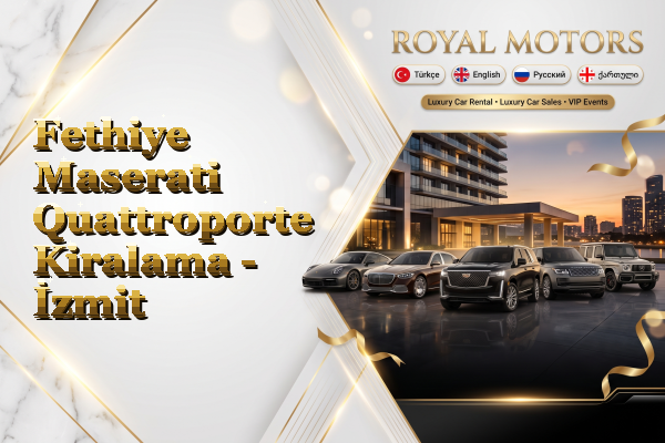 Fethiye Maserati Quattroporte Kiralama - İzmit