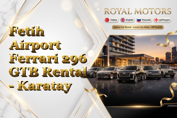 Fetih Airport Ferrari 296 GTB Rental - Karatay