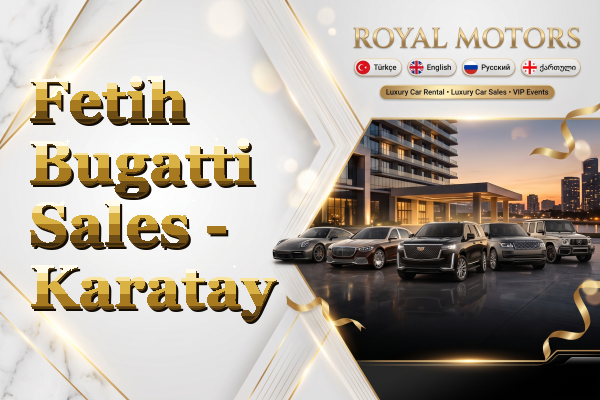 Fetih Bugatti Sales - Karatay