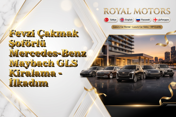 Fevzi Çakmak Şoförlü Mercedes-Benz Maybach GLS Kiralama - İlkadım