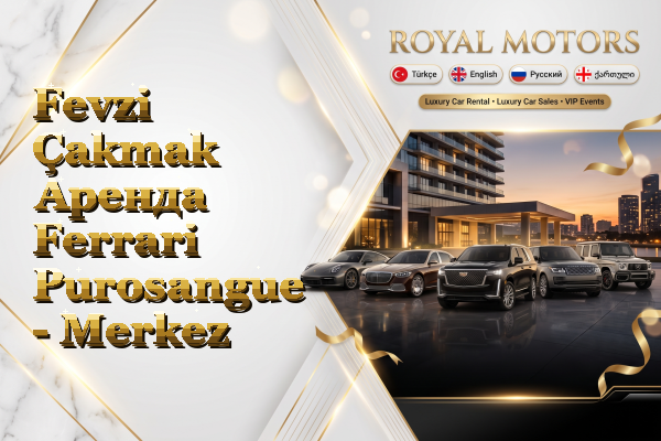 Fevzi Çakmak Аренда Ferrari Purosangue - Merkez