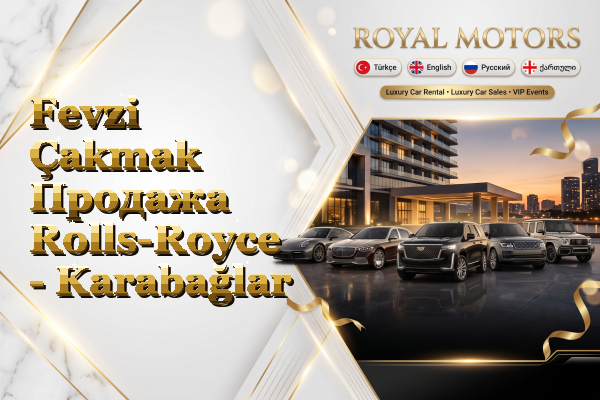 Fevzi Çakmak Продажа Rolls-Royce - Karabağlar