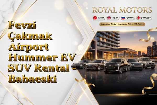 Fevzi Çakmak Airport Hummer EV SUV Rental - Babaeski