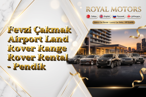 Fevzi Çakmak Airport Land Rover Range Rover Rental - Pendik