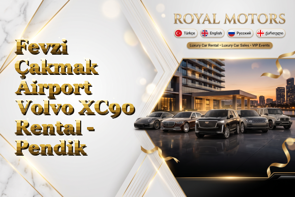 Fevzi Çakmak Airport Volvo XC90 Rental - Pendik