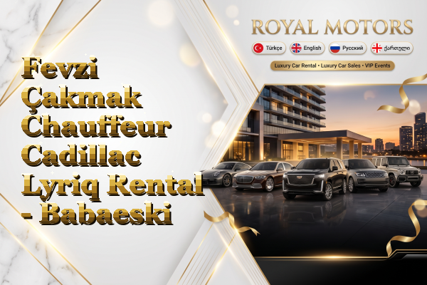 Fevzi Çakmak Chauffeur Cadillac Lyriq Rental - Babaeski