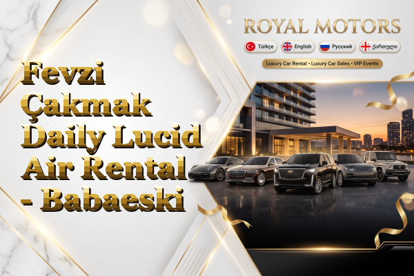 Fevzi Çakmak Daily Lucid Air Rental - Babaeski