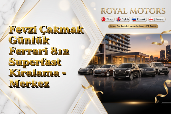Fevzi Çakmak Günlük Ferrari 812 Superfast Kiralama - Merkez