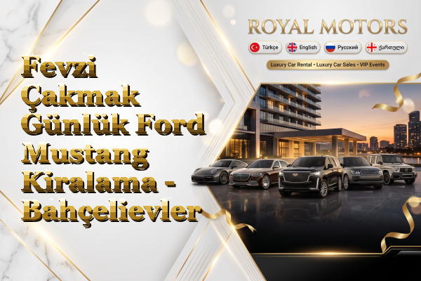 Fevzi Çakmak Günlük Ford Mustang Kiralama - Bahçelievler