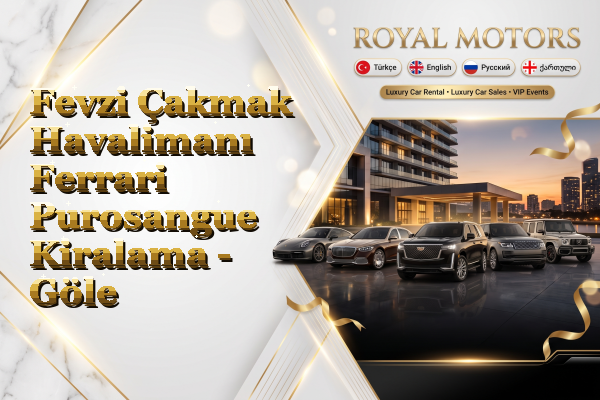Fevzi Çakmak Havalimanı Ferrari Purosangue Kiralama - Göle