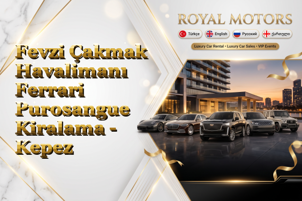 Fevzi Çakmak Havalimanı Ferrari Purosangue Kiralama - Kepez