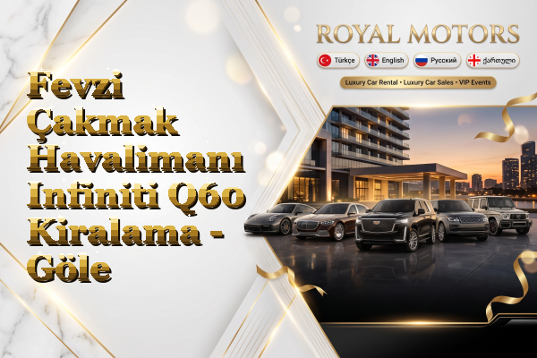 Fevzi Çakmak Havalimanı Infiniti Q60 Kiralama - Göle