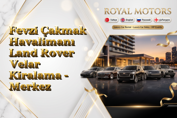 Fevzi Çakmak Havalimanı Land Rover Velar Kiralama - Merkez