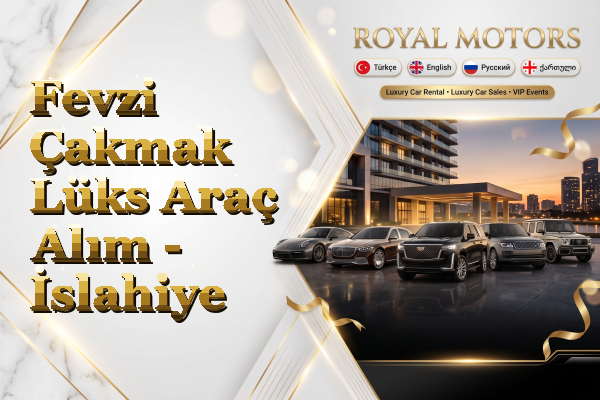 Fevzi Çakmak Lüks Araç Alım - İslahiye