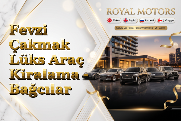 Fevzi Çakmak Lüks Araç Kiralama - Bağcılar