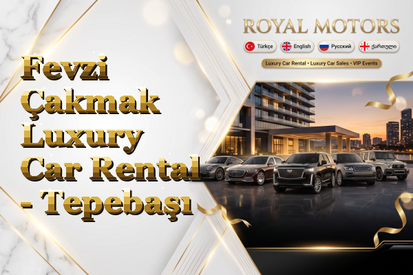 Fevzi Çakmak Luxury Car Rental - Tepebaşı