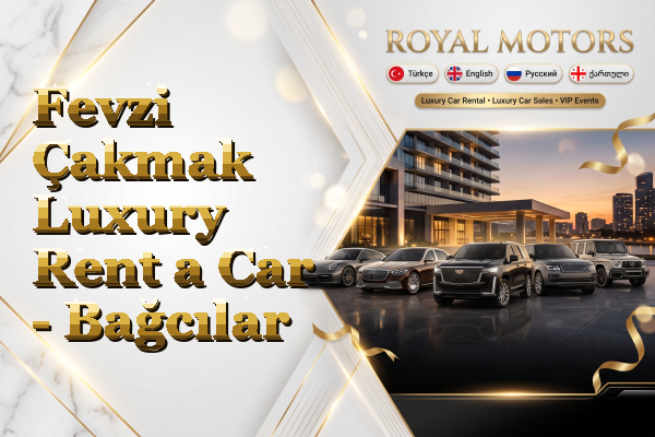 Fevzi Çakmak Luxury Rent a Car - Bağcılar
