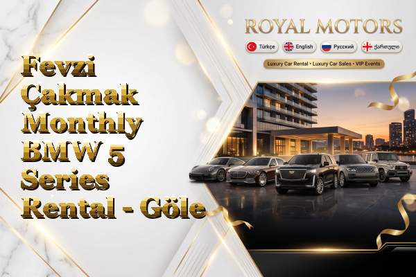 Fevzi Çakmak Monthly BMW 5 Series Rental - Göle